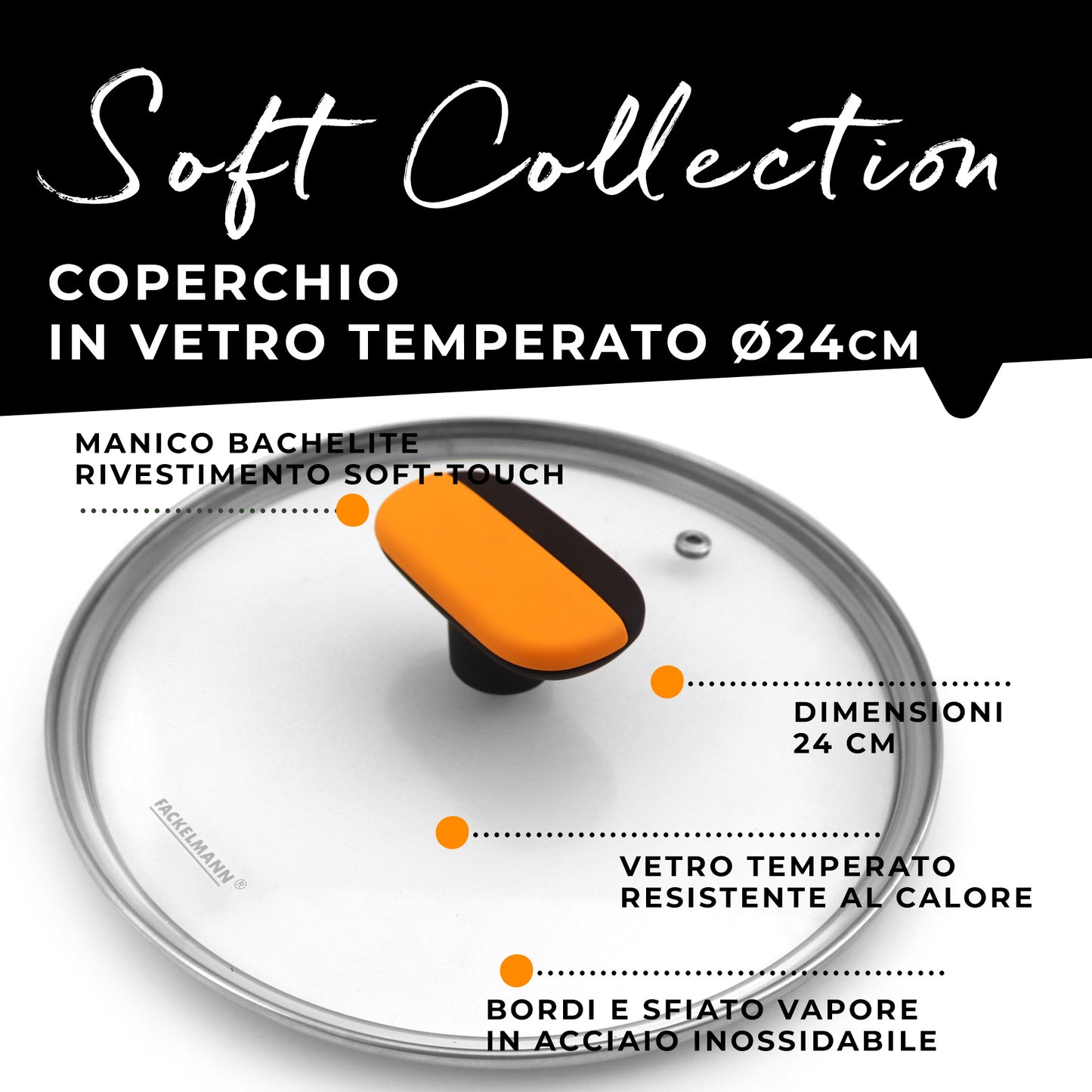 Coperchio in vetro temperato Ø24 cm, Linea Soft Collection